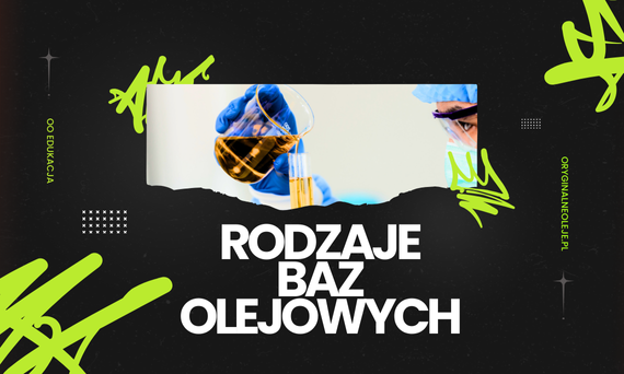 Rodzaje baz olejowych