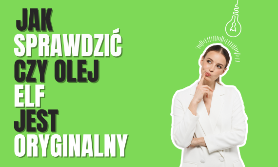 Jak sprawdzić czy olej Elf jest oryginalny?