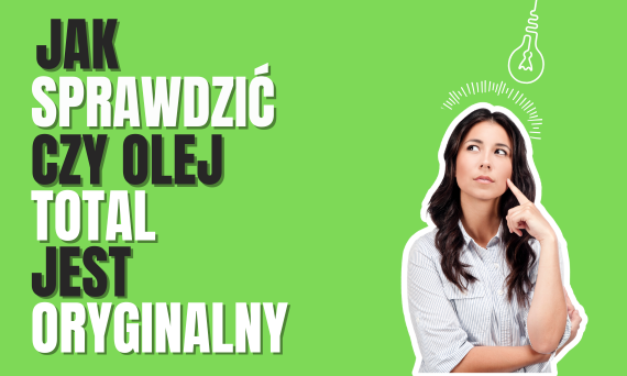 Jak sprawdzić czy olej Total jest oryginalny?